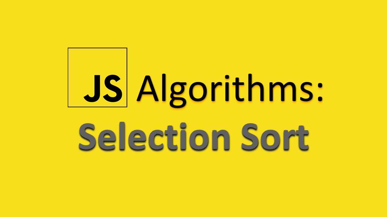 Selection Sort - JavaScript