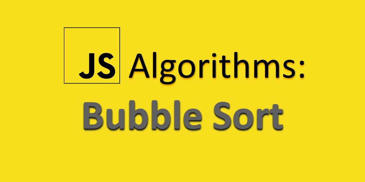 How To Implement Bubble Sort Algorithm With JavaScript